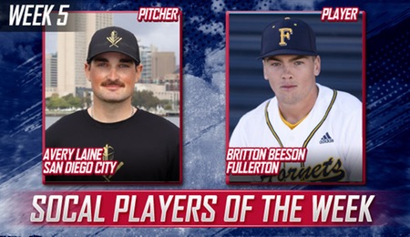 PITCHER OF THE WEEK: Avery Laine - San Diego City | PLAYER OF THE WEEK: Britton Beeson - Fullerton